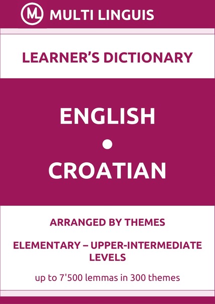 English-Croatian (Theme-Arranged Learners Dictionary, Levels A1-B2) - Please scroll the page down!